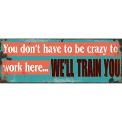 Clayre & Eef Tekstbord  36x13 cm Blauw Oranje Ijzer Rechthoek You don't have to be crazy to work here… we'll train you Wandbord