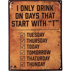 Clayre & Eef Tekstbord  25x33 cm Bruin Ijzer I only drink on days that start with "T" Wandbord