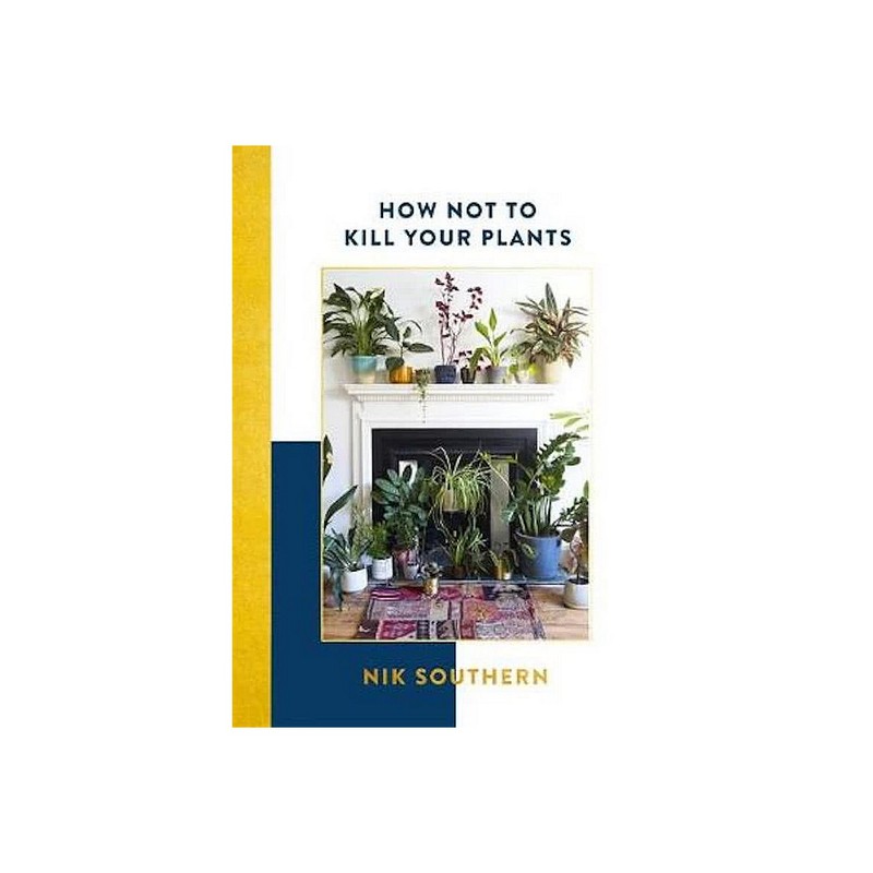 Boek How Not to Kill Your Plants - Nik Southern - 