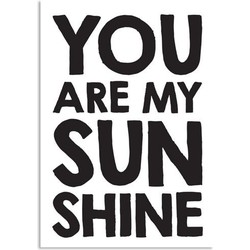 You are my sunshine - Zwart Wit poster - Tekst poster - A3 poster (29,7x42 cm)