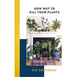 Boek How Not to Kill Your Plants - Nik Southern