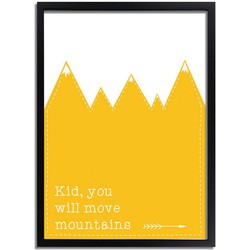 Kid You'll Move Mountains - Kinderkamer poster - Babykamer poster - Decoratie - Okergeel - Geel - A2 + Fotolijst zwart