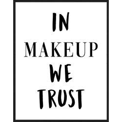 Any Image Print 'In Makeup We Trust' - Schilderij - Wanddecoratie - Inclusief beukenhouten lijst - Poster - 73x93cm - Zwarte lijst met Passe Partout